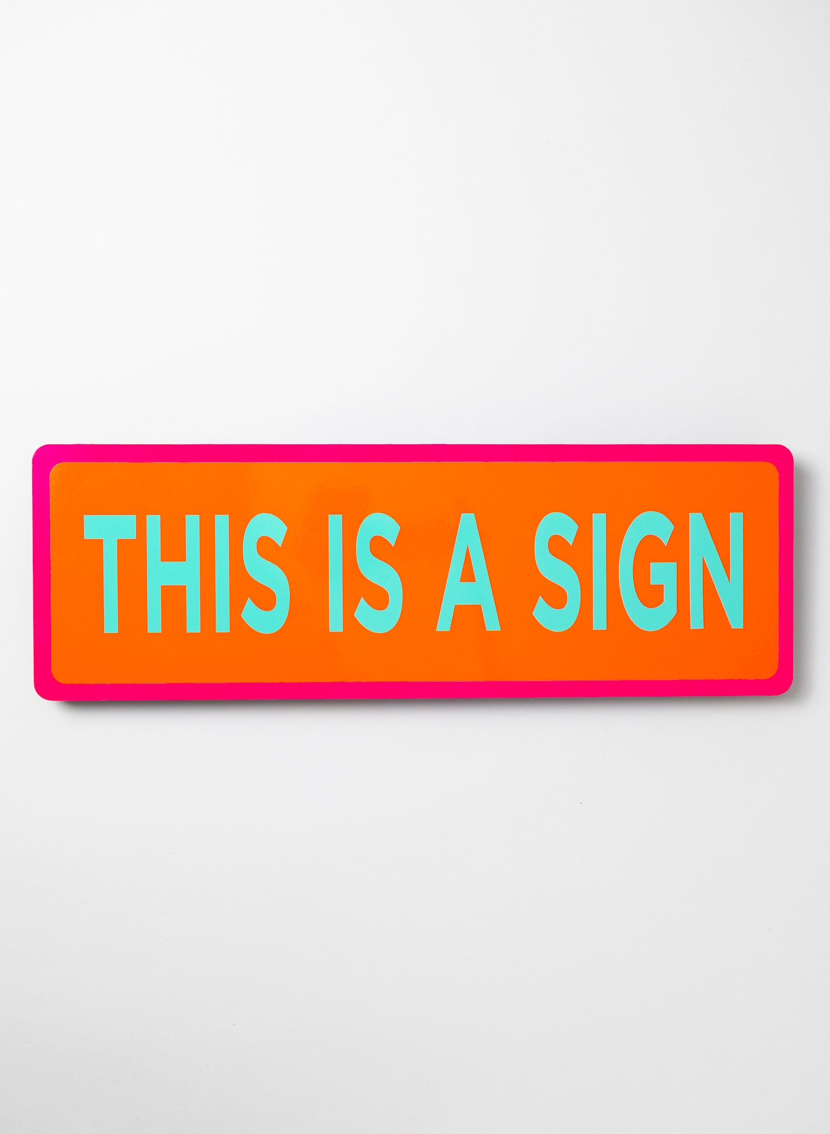 This Is A Sign - Fluro Sign