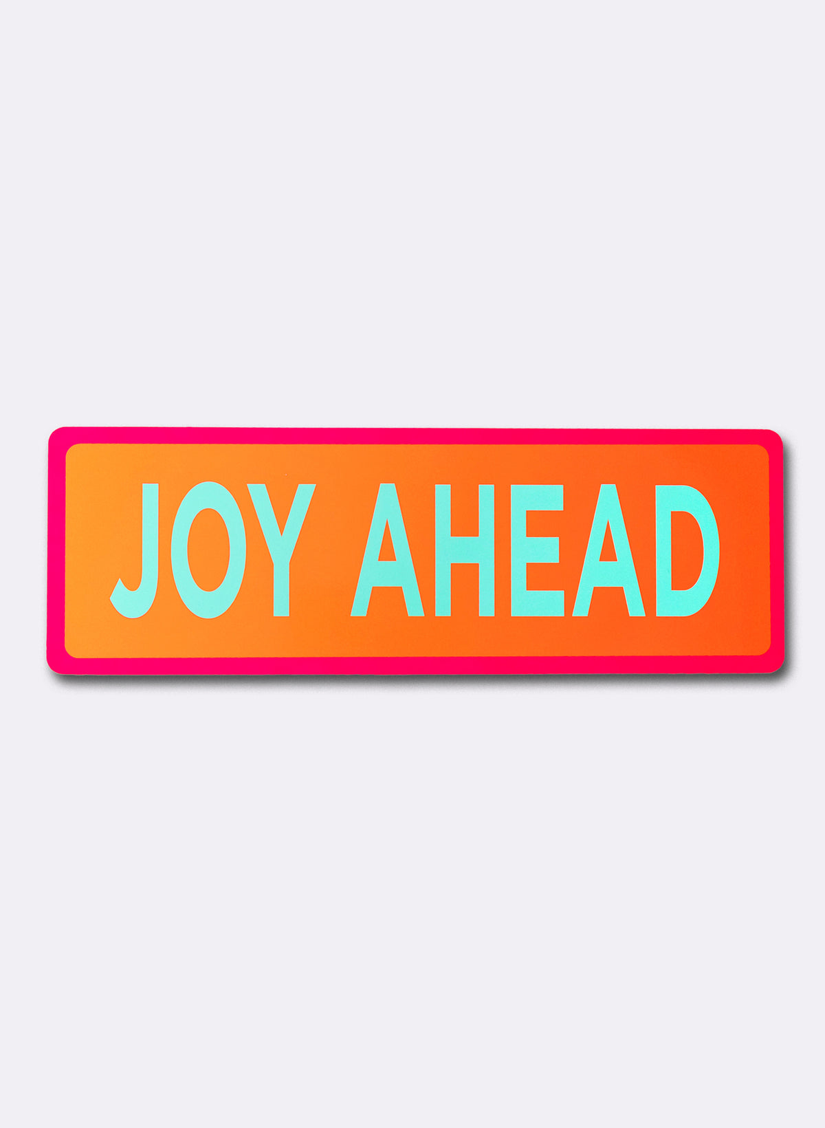 Joy Ahead - Fluro Sign