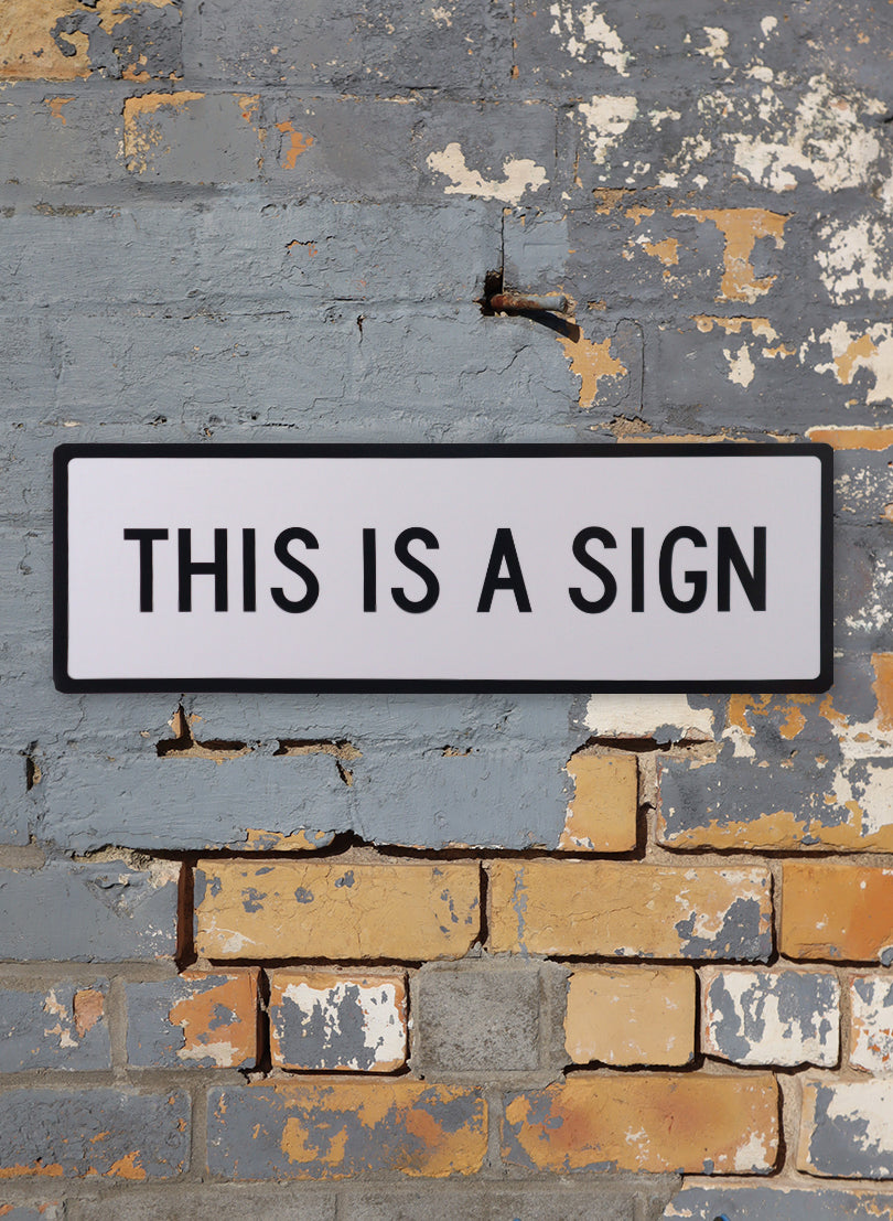 This is a sign - Road Sign Art