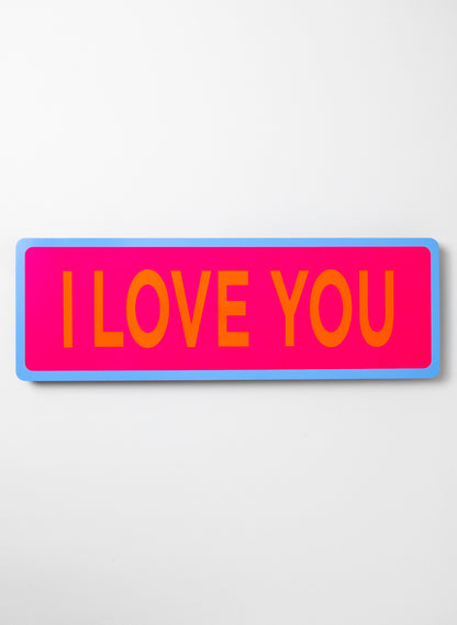 I Love You - Fluro Sign