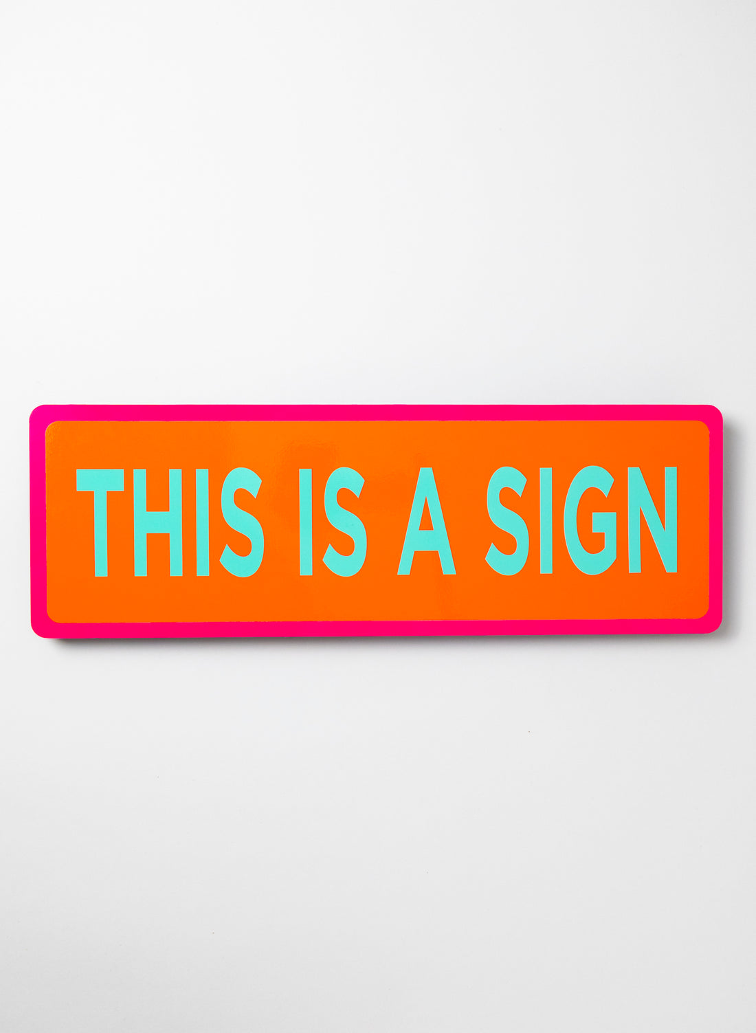This Is A Sign - Fluro Sign