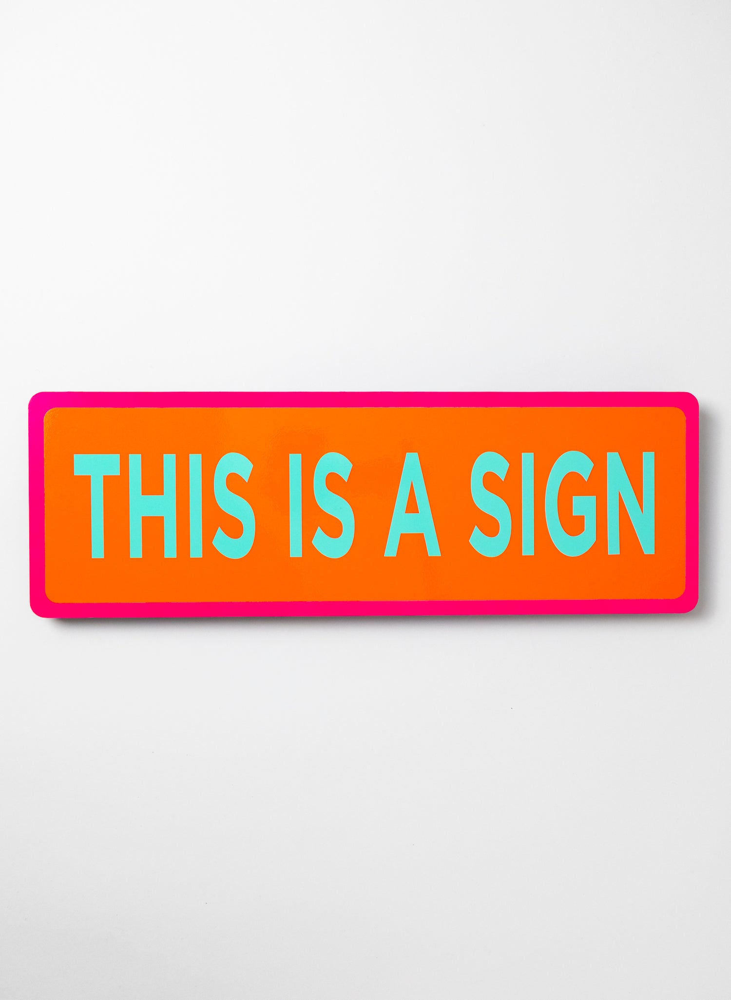 This Is A Sign - Fluro Sign