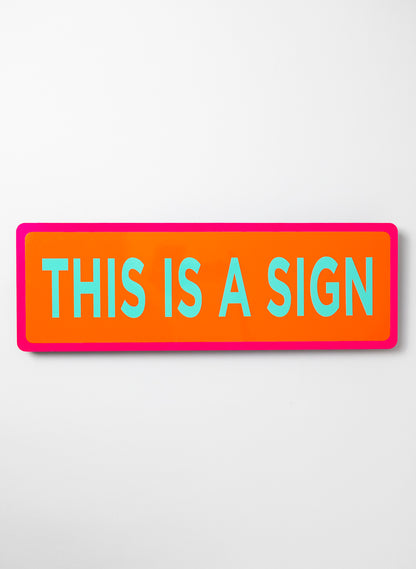 This Is A Sign - Fluro Sign