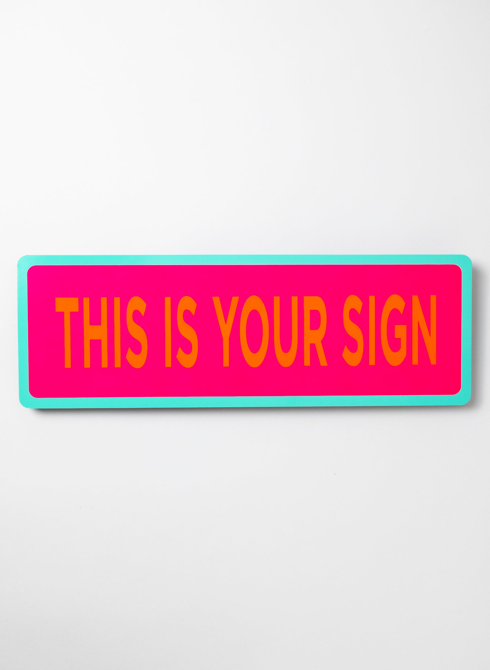 This Is Your Sign - Fluro Sign