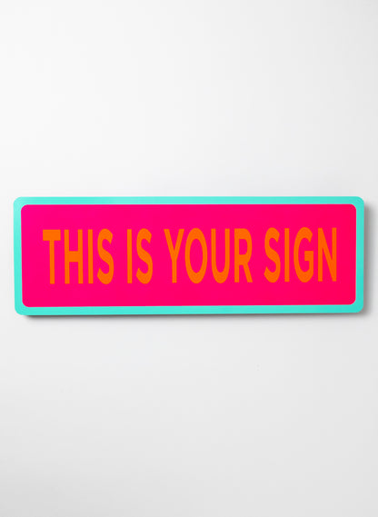 This Is Your Sign - Fluro Sign