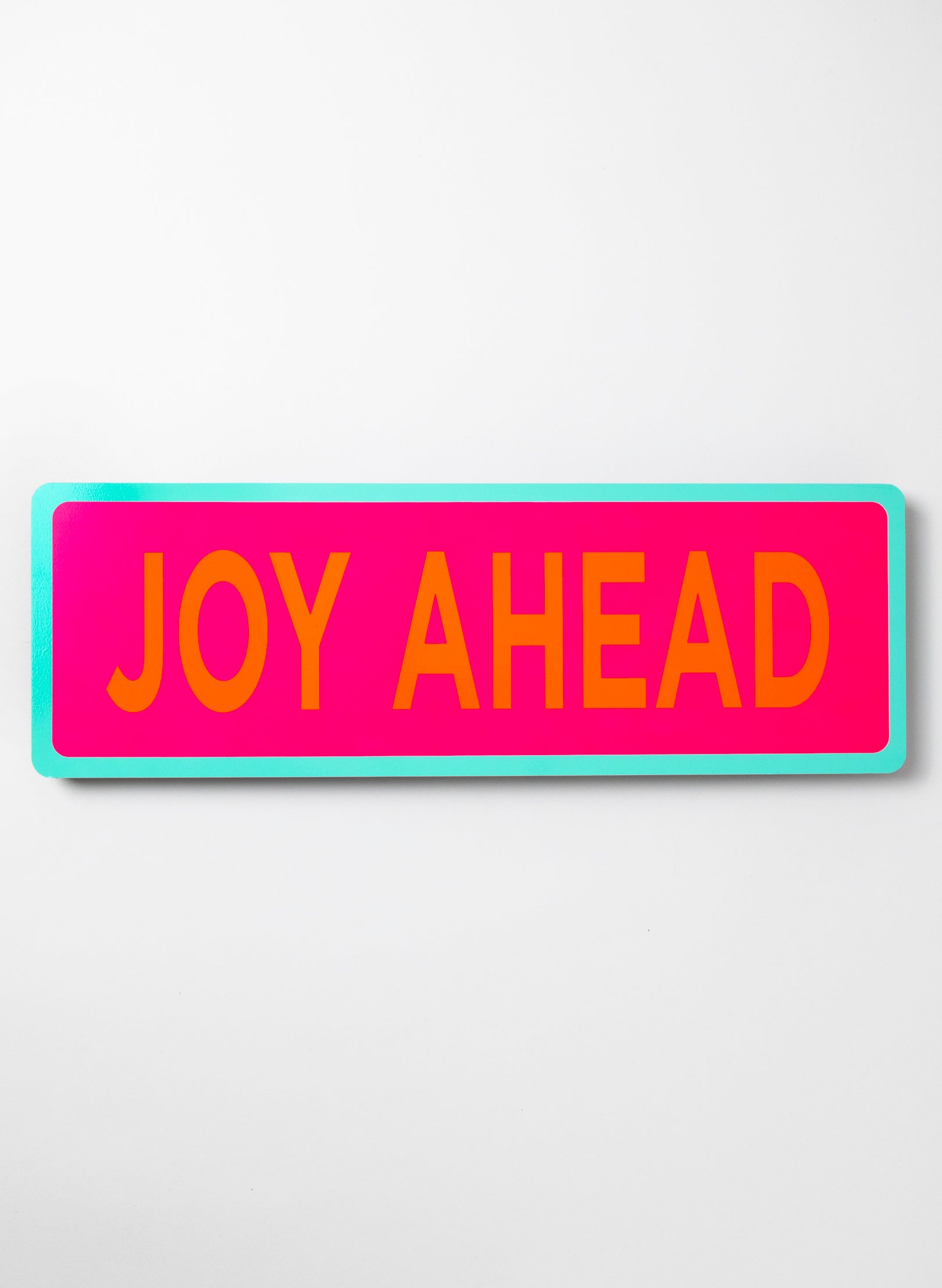 Joy Ahead - Fluro Sign