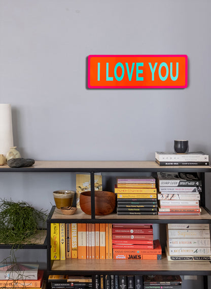 I Love You - Fluro Sign