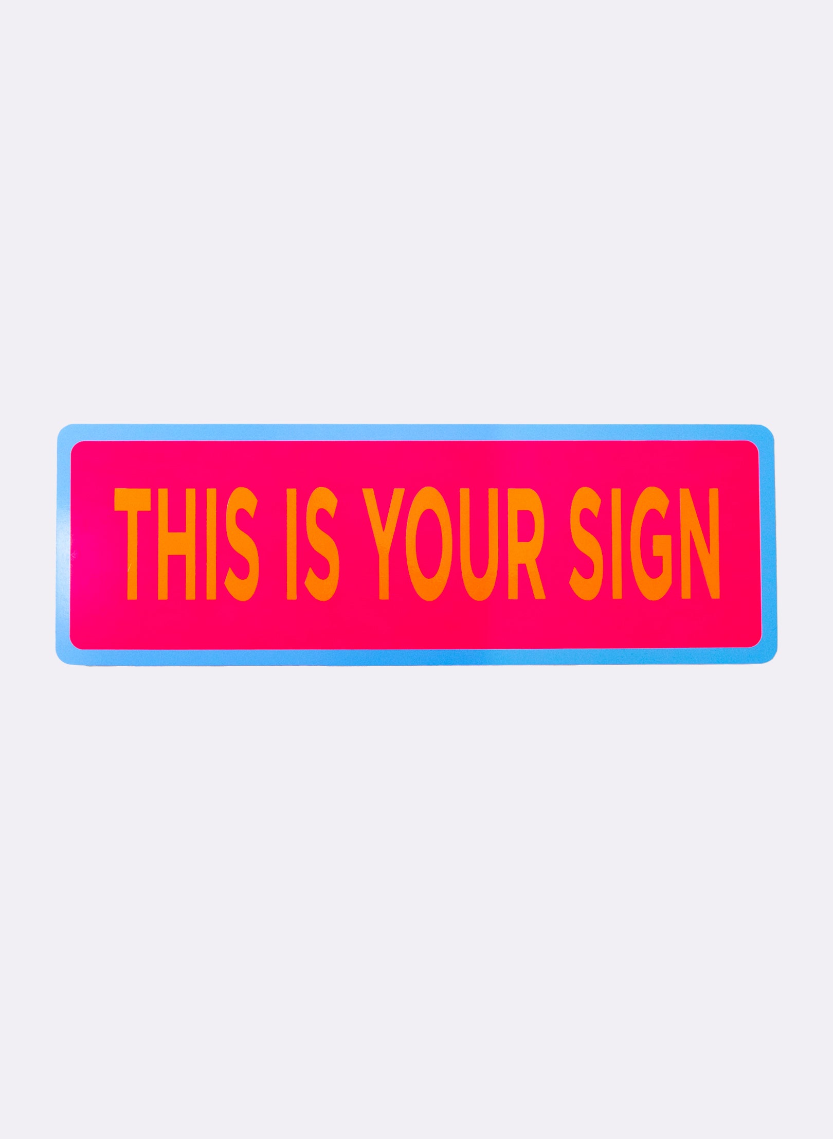 This is Your Sign - Fluro Sign