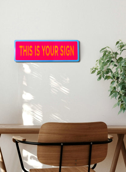 This is Your Sign - Fluro Sign