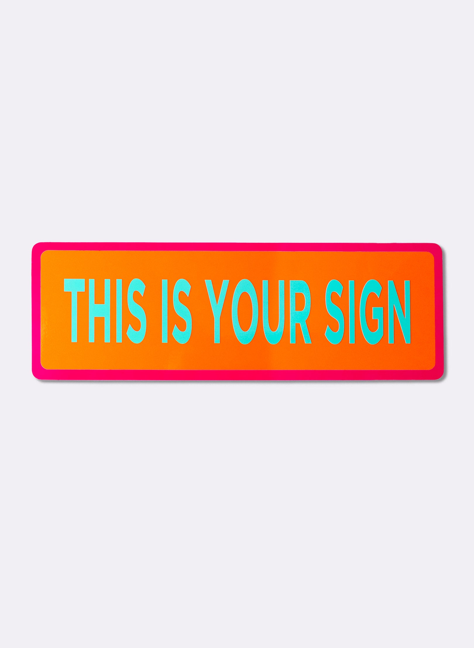 This is Your Sign - Fluro Sign