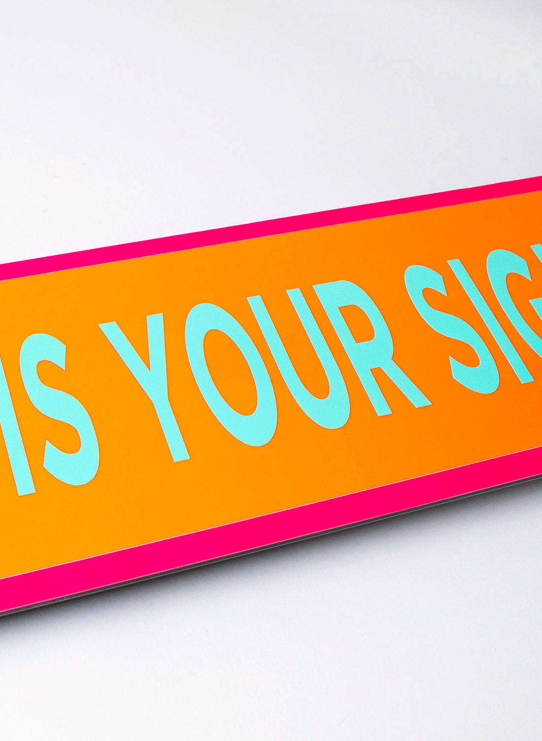 This is Your Sign - Fluro Sign