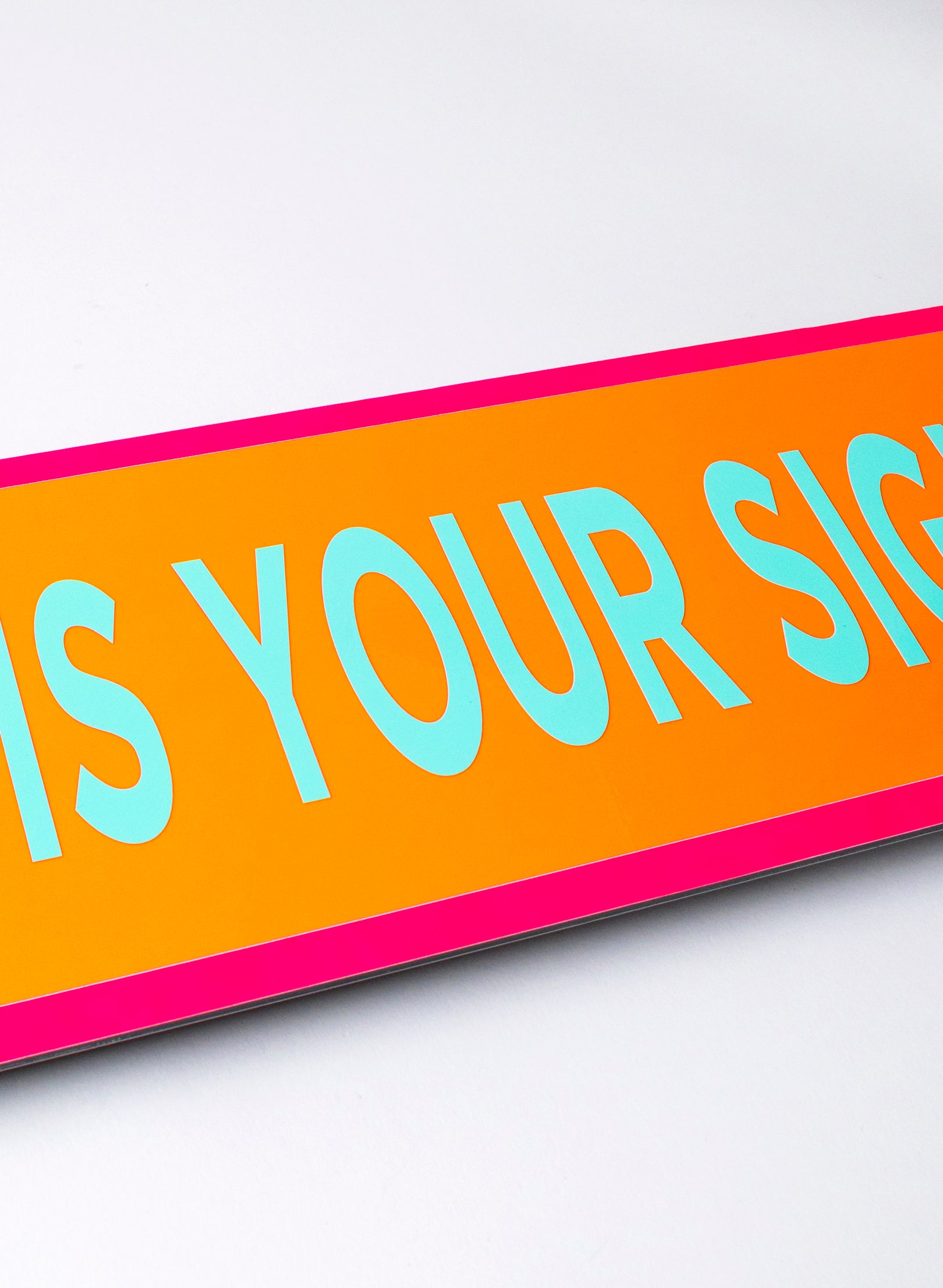 This is Your Sign - Fluro Sign