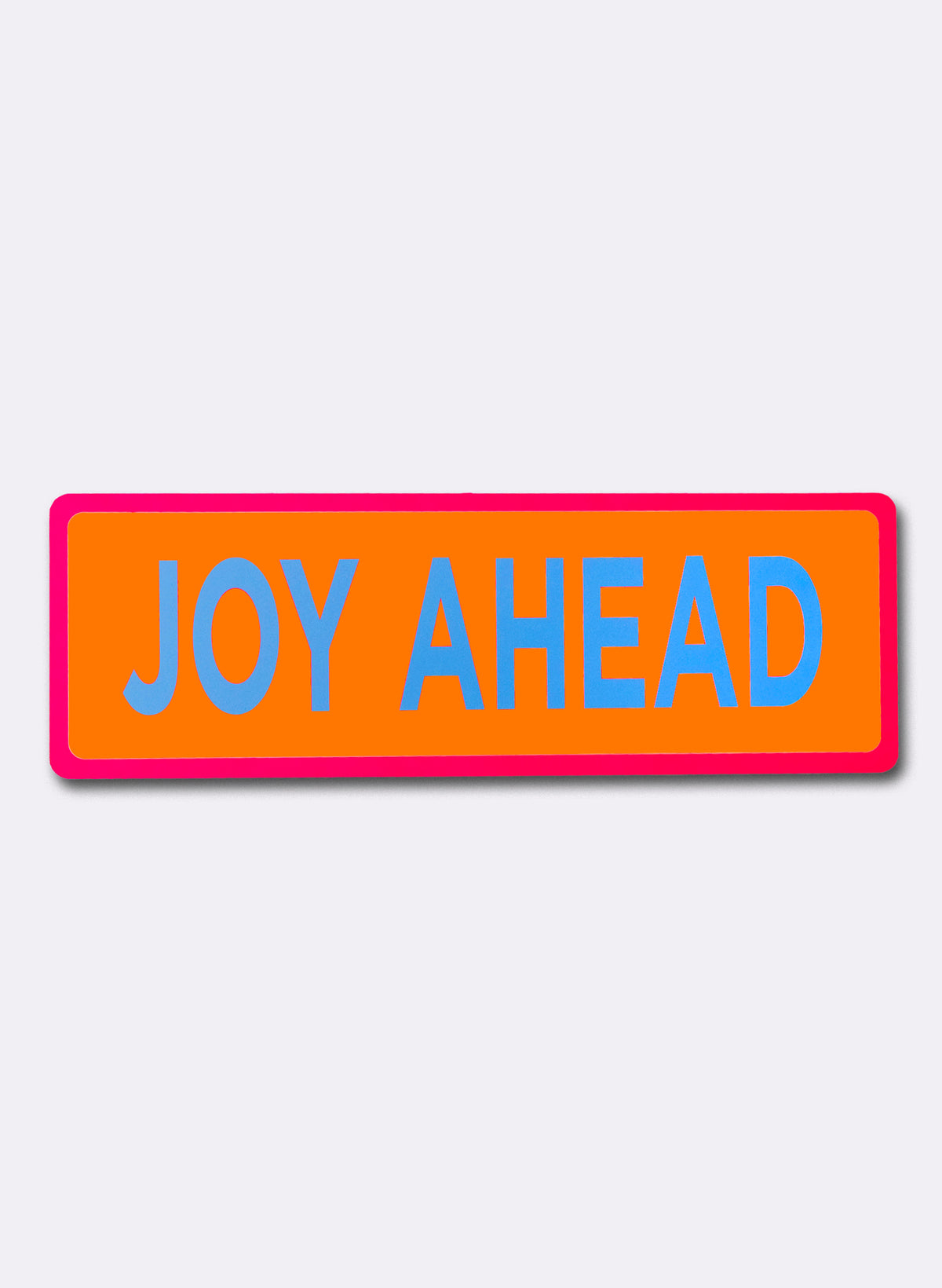 Joy Ahead - Fluro Sign