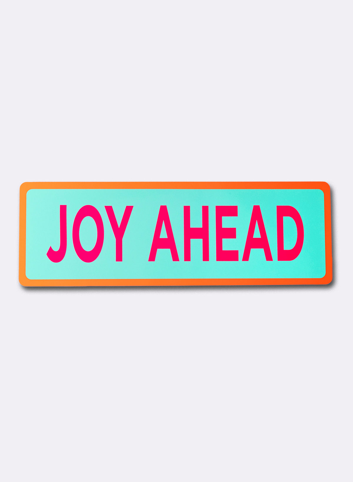 Joy Ahead - Fluro Sign