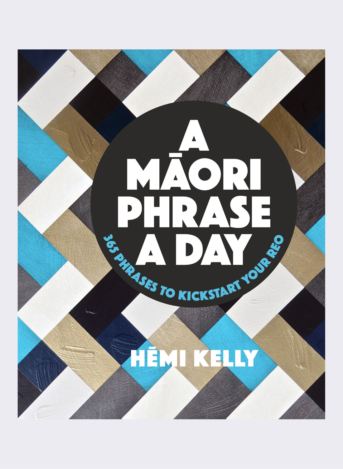 A Māori Phrase a Day by Hemi Kelly